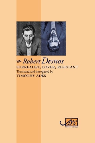 Бумажная книга «Surrealist, Lover, Resistant: Collected Poems», автор Роберт Деснос - фото №1