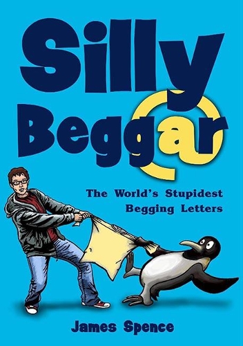 Паперова книга «Silly Beggar: The World's Stupidest Begging Letters», автор Джеймс Спенс - фото №1