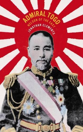 Бумажная книга «Admiral Togo – Nelson of the East», автор Джонатан Клементс - фото №1