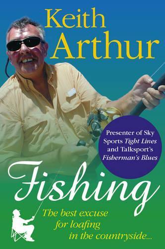 Паперова книга «Fishing The Best Excuse for Loafing in the Countryside», автор Кіт Артур - фото №1