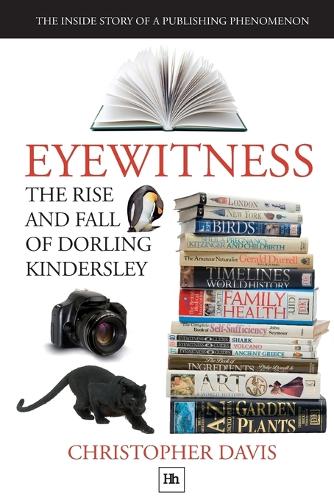 [object Object] «Eyewitness: The rise and fall of Dorling Kindersley: The Inside Story of a Publishing Phenomenon», автор Крістофер Девіс - фото №1