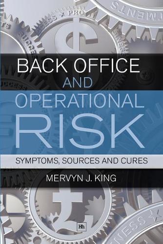 Паперова книга «Back Office and Operational Risk: Symptoms, sources and cures», автор Мервін Дж. Кінг - фото №1