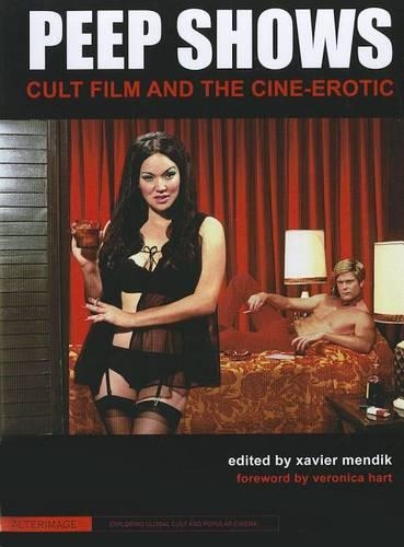 Бумажная книга «Peep Shows – Cult Film and the Cine–Erotic», автор Ксавье Мендик - фото №1