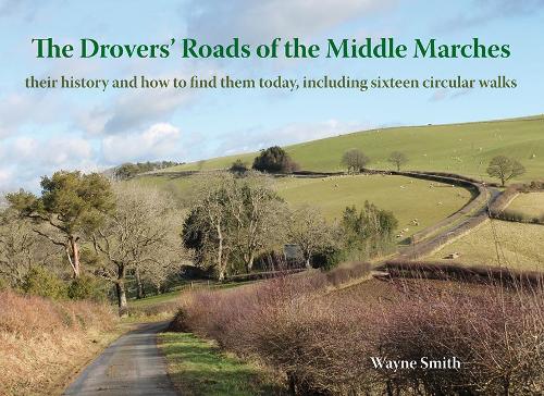 Paper book «The Drovers' Roads of the Middle Marches: Their History and How to Find Them, Including Sixteen Circular Walks», author Wayne Smith - фото №1