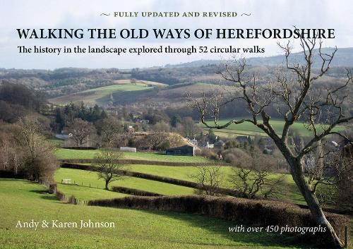 Бумажная книга «Walking the Old Ways of Herefordshire: The history in the landscape explored through 52 circular walks», автор Карен Джонсон - фото №1