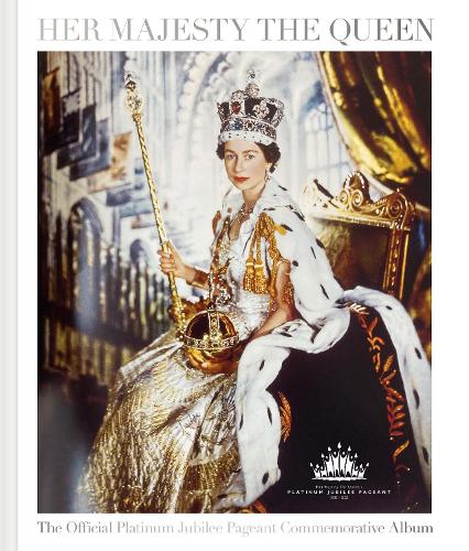 Бумажная книга «Her Majesty The Queen: The Official Platinum Jubilee Pageant Commemorative Album», автор Роберт Джобсон - фото №1