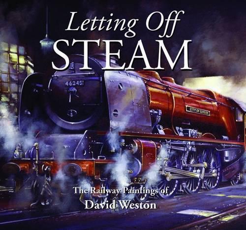 Бумажная книга «Letting Off Steam: The Railway Paintings of David Weston», автор Дэвид Уэстон - фото №1