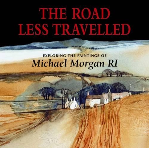 Паперова книга «The Road Less Travelled: Exploring the Paintings of Michael Morgan RI», автор Майкл Морган - фото №1