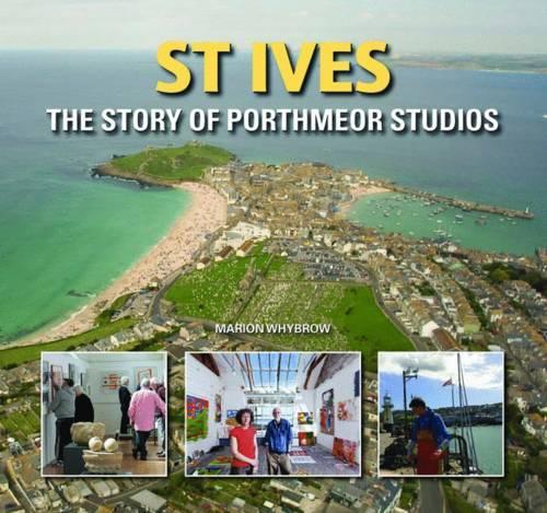 Бумажная книга «St Ives: The Story of Porthmeor Studios», автор Мэрион Уайтброу - фото №1