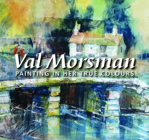 Бумажная книга «Val Morsman: Painting in Her True Colours», автор Вэл Морсман - фото №1