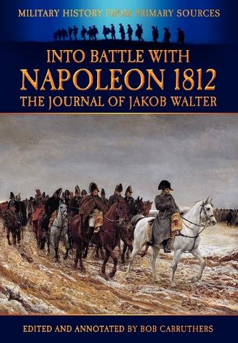 Бумажная книга «Into Battle with Napoleon: The Journal of Jakob Walter», автор Якоб Уолтер - фото №1