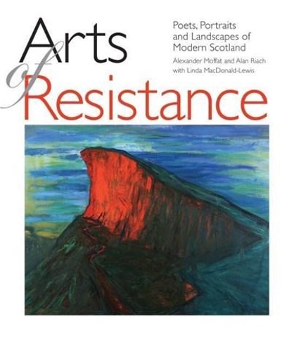 Бумажная книга «Arts of Resistance: Poets, Portraits and Landscapes of Modern Scotand», авторов Алан Риах, Александр Моффат - фото №1