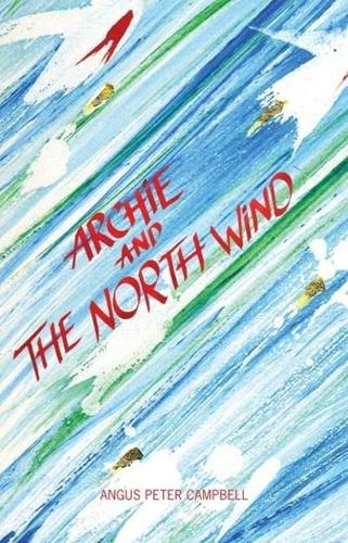 Паперова книга «Archie and the North Wind», автор Ангус Пітер Кемпбелл - фото №1