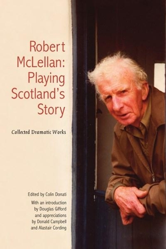 Бумажная книга «Robert McLellan, Playing Scotland's Story: Collected Dramatic Works», автор Роберт Маклеллан - фото №1