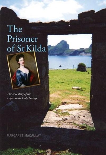Бумажная книга «The Prisoner of St Kilda: The True Story of the Unfortunate Lady Grange», автор Маргарет Маколей - фото №1