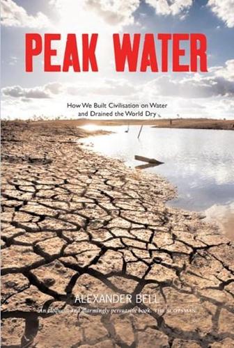Бумажная книга «Peak Water: How We Built Civilisation on Water and Drained the World Dry», автор Александр Белл - фото №1