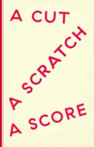 Бумажная книга «A Cut a Scratch a Score», авторов Аджай Хоти, Кристина Мэннинг Лебек, Кристофер Таунсенд, Джон Дамметт, Леви Р. Брайант, Лиза Ле Февр, Робин Маккей, София Ядун Хао - фото №1