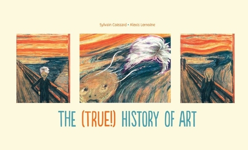 Бумажная книга «The (True!) History of Art», авторов Алекс Лемуан, Сильвен Куассар - фото №1