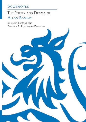 Бумажная книга «The Poetry and Drama of Allan Ramsay: (Scotnotes Study Guides)», авторов Брианна Робертсон-Киркланд, Крейг Ламонт - фото №1