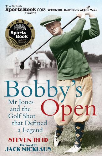 Паперова книга «Bobby's Open: Mr. Jones and the Golf Shot That Defined a Legend», авторів Джек Ніклаус, Стівен Рід - фото №1