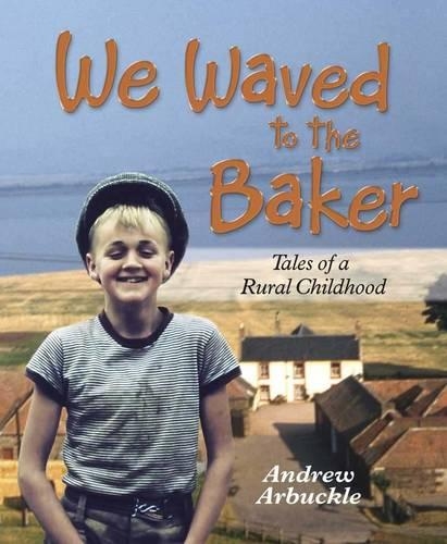 Бумажная книга «We Waved to the Baker: Tales of a Rural Childhood», автор Эндрю Арбакл - фото №1