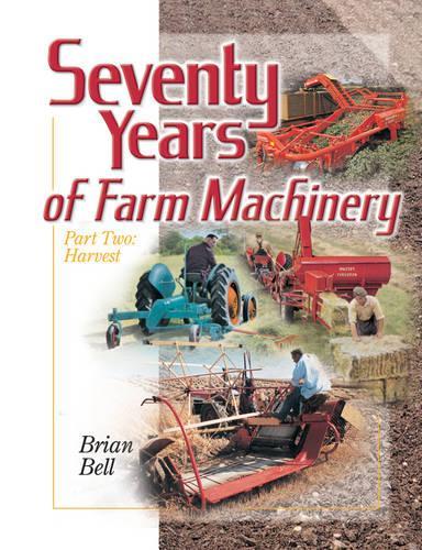 Бумажная книга «Seventy Years of Farm Machinery: Vol. 2: Harvest», автор Брайан Белл - фото №1