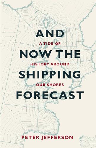 Бумажная книга «And Now The Shipping Forecast: A tide of history around our shores», автор Питер Джефферсон - фото №1