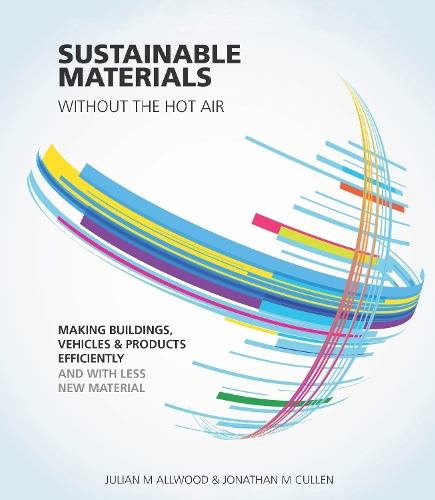 Бумажная книга «Sustainable Materials without the hot air: Making buildings, vehicles and products efficiently and with less new material», авторов Джонатан Каллен, Джулиан Оллвуд - фото №1