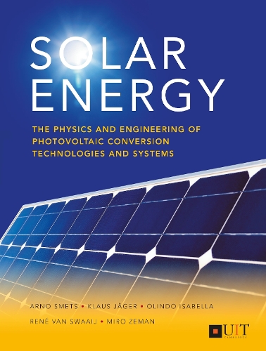 Бумажная книга «Solar Energy: The physics and engineering of photovoltaic conversion, technologies and systems», авторов Арно Сметс, Клаус Егер, Миро Земан, Олиндо Изабелла, Рене ван Сваай - фото №1