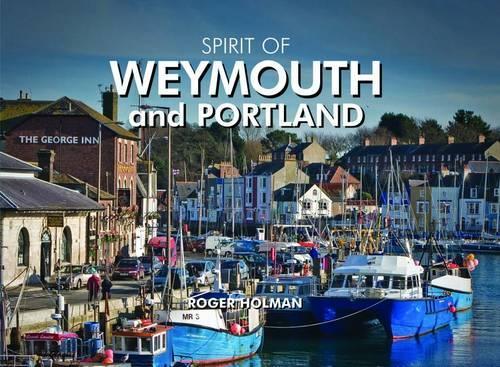 Бумажная книга «Spirit of Weymouth and Portland», автор Роджер Холман - фото №1