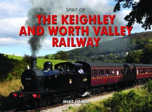 Бумажная книга «Spirit of the Keighley and Worth Valley Railway», автор Майк Хит - фото №1