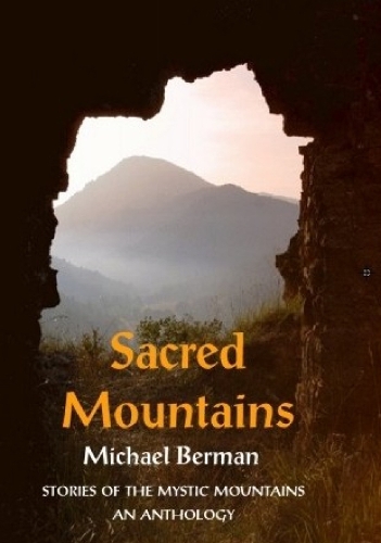 Бумажная книга «Sacred Mountains: Stories of the Mystic Mountains an Anthology», автор Майкл Берман - фото №1