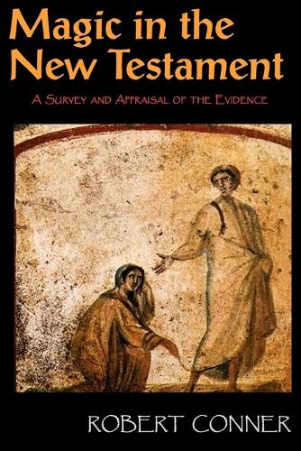 Паперова книга «Magic in the New Testament: A Survey & Appraisal of the Evidence», автор Роберт Коннер - фото №1