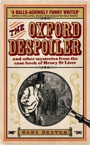 Бумажная книга «Oxford Despoiler: and Other Mysteries from the Case Book of Henry St Liver», автор Гэри Декстер - фото №1