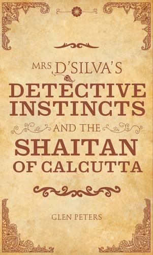 Бумажная книга «Mrs D'Silva's Detective Instincts and the Shaitan of Calcutta», автор Глен Питерс - фото №1