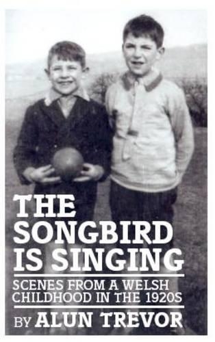 Бумажная книга «The Songbird is Singing: Scenes from a Welsh Childhood in the 1920's», автор Алун Тревор - фото №1