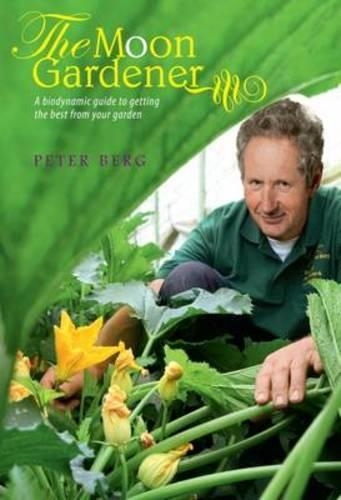 Бумажная книга «The Moon Gardener: A Biodynamic Guide to Getting the Best from Your Garden», автор Питер Берг - фото №1