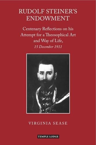 Бумажная книга «Rudolf Steiner's Endowment: Centenary Reflections on His Attempt for a Theosophical Art and Way of Life, 15 December 1911», автор Вирджиния Сиз - фото №1