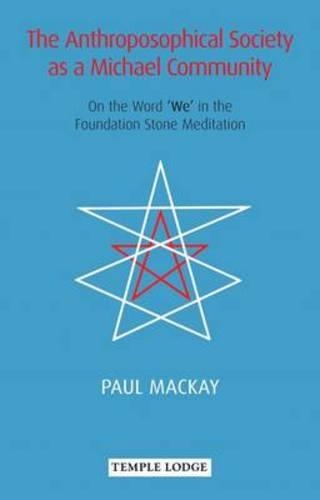 Бумажная книга «The Anthroposophical Society as a Michael Community: On the Word 'We' in the Foundation Stone Meditation», автор Пол Маккей - фото №1