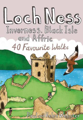 Бумажная книга «Loch Ness, Inverness, Black Isle and Affric: 40 Favourite Walks», авторов Хелен Вебстер, Пол Вебстер - фото №1