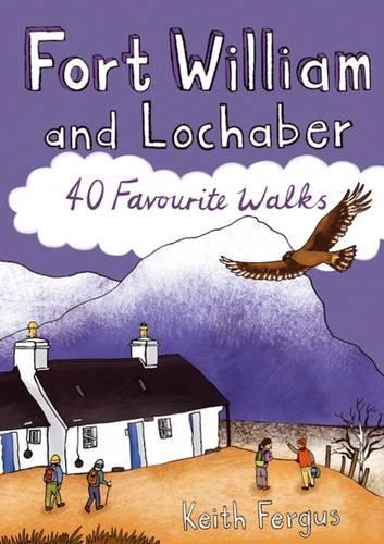 Бумажная книга «Fort William and Lochaber: 40 Favourite Walks», автор Кит Фергус - фото №1