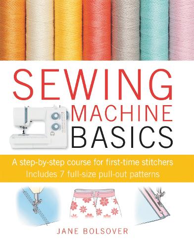 Бумажная книга «Sewing Machine Basics: A Step-by-Step Course for First-Time Stitchers», автор Джейн Болсовер - фото №1