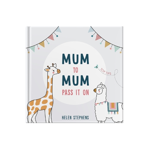 Паперова книга «Mum To Mum Pass It On : The perfect gift of top tips for new mums & mums-to-be», автор Гелен Стівенс - фото №1