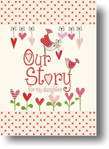 Паперова книга «Our Story, for My Daughter», автор from you to me - фото №1