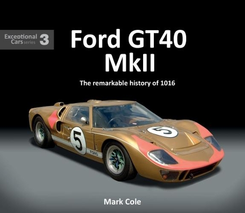 Бумажная книга «FORD GT40 MARK II: The remarkable history of 1016», автор Марк Коул - фото №1