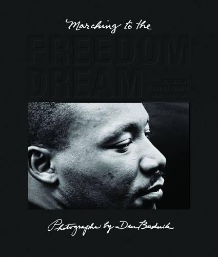 Бумажная книга «Dan Budnik: Marching To The Freedom Dream», авторов Дэн Будник, Гарри Белафонте, Джеймс Эньеарт - фото №1
