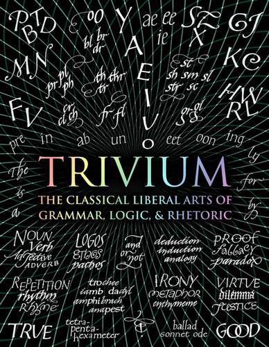 Бумажная книга «Trivium: The Classical Liberal Arts of Grammar, Logic, & Rhetoric», авторов Адина Арвату, Элис О'Нил, Эндрю Абердин, Эрл Фонтейнелл, Грегори Бибут, Джон Мишелл, Майк Ханнис, Октавия Уинн, Рэйчел Холли - фото №1