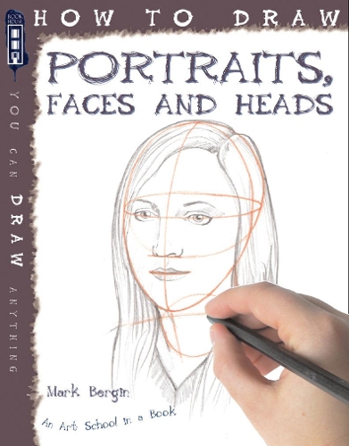 Бумажная книга «How To Draw Portraits, Faces And Heads», автор Марк Бергин - фото №1