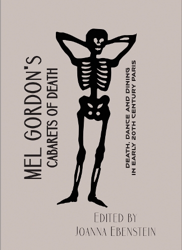 Паперова книга «Mel Gordon's Cabarets of Death: Death, Dance and Dining in Early 20th Century Paris», авторів Джоанна Ебенштейн, Мел Гордон - фото №1
