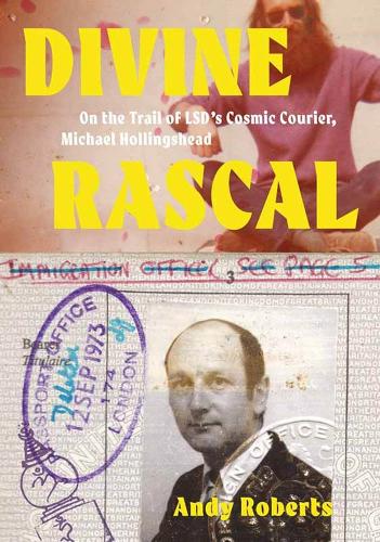 Бумажная книга «Divine Rascal: On the Trail of LSD's Cosmic Courier, Michael Hollingshead», автор Энди Робертс - фото №1